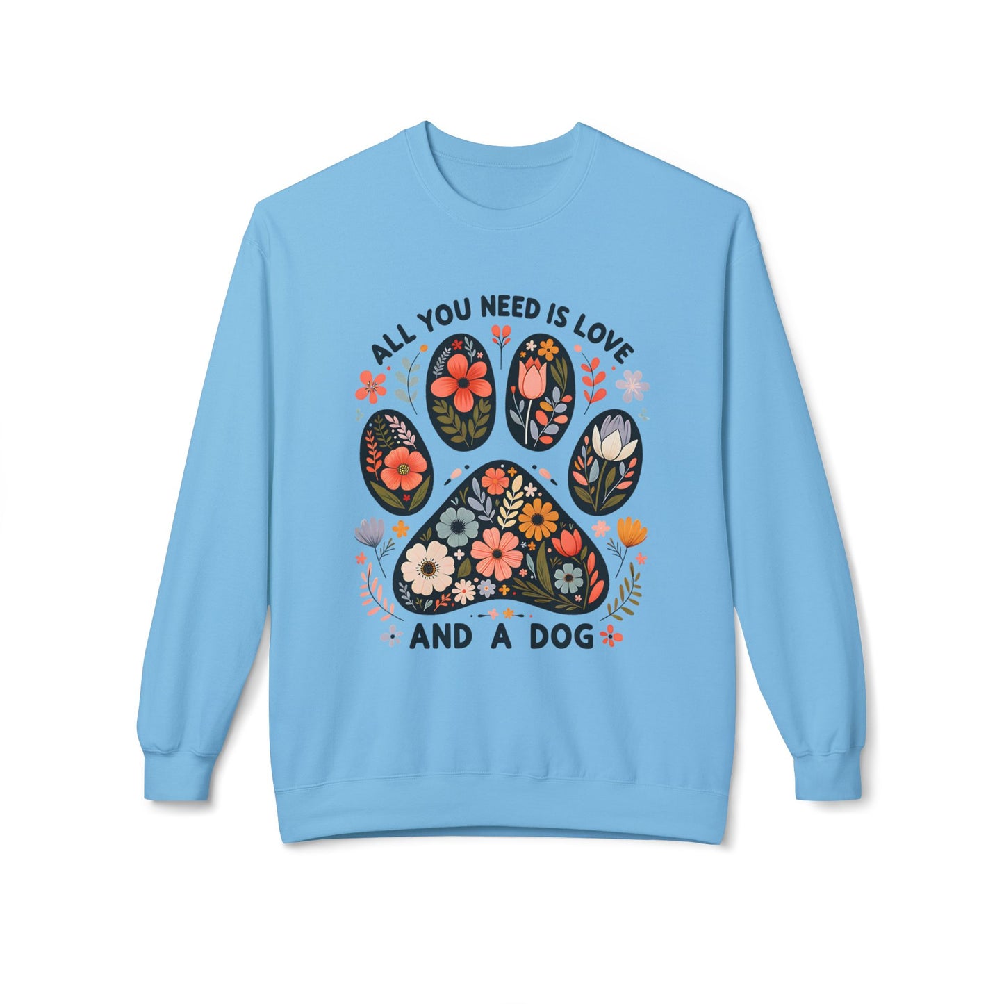 All You Need Is Love And A Dog Crewneck