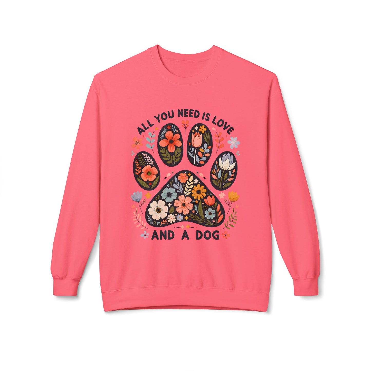 All You Need Is Love And A Dog Crewneck