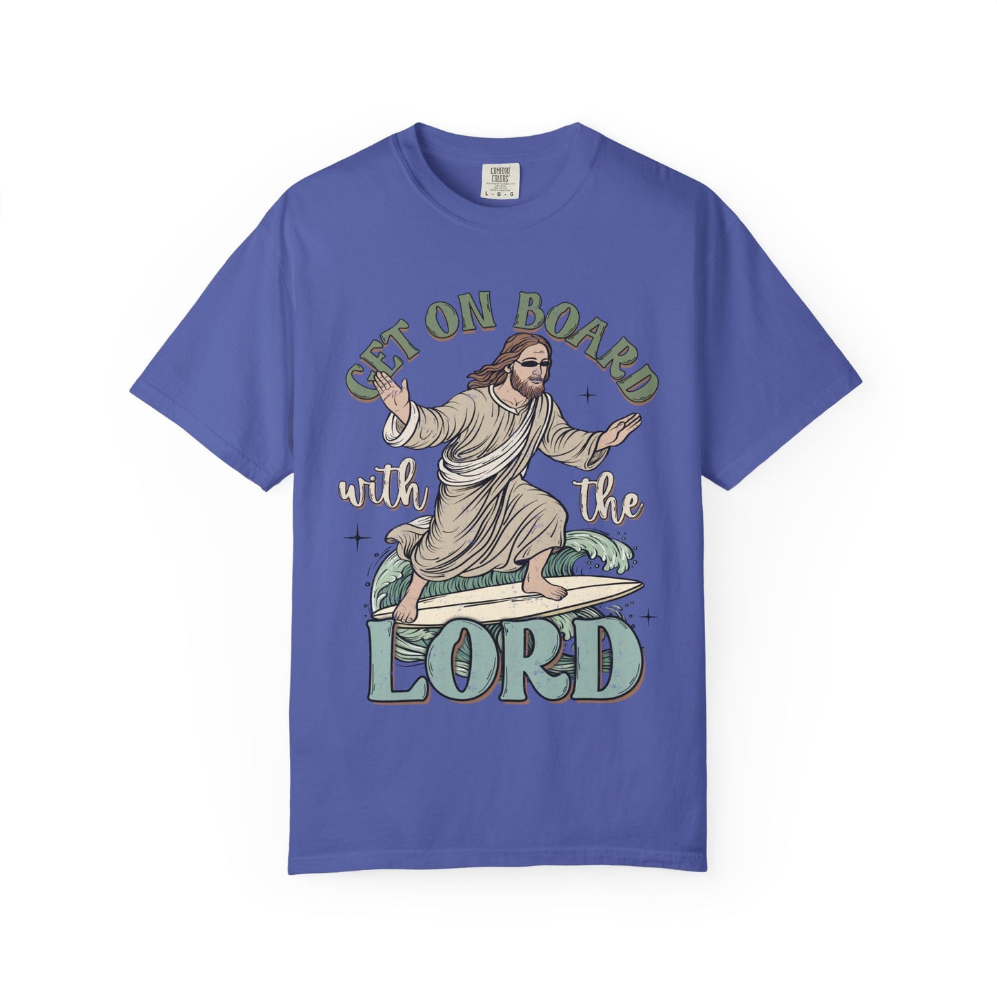 Get on Board with the Lord Comfort Colors Tee