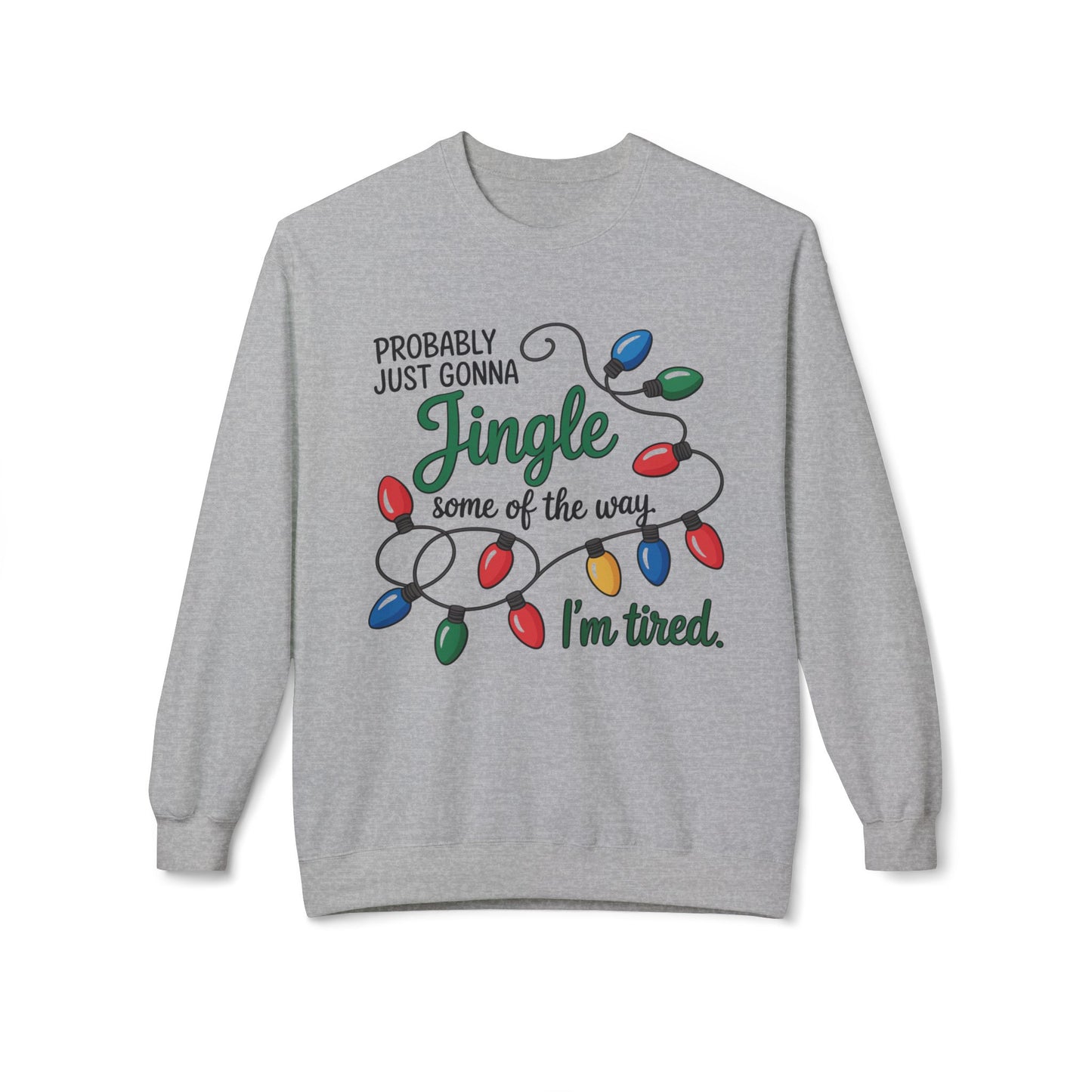 Probably Just Gonna Jingle Some of the Way Softstyle Fleece Crewneck Sweatshirt