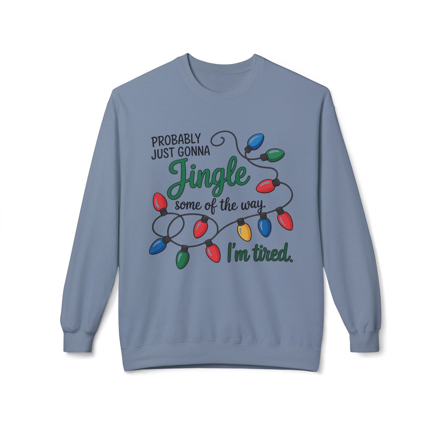 Probably Just Gonna Jingle Some of the Way Softstyle Fleece Crewneck Sweatshirt