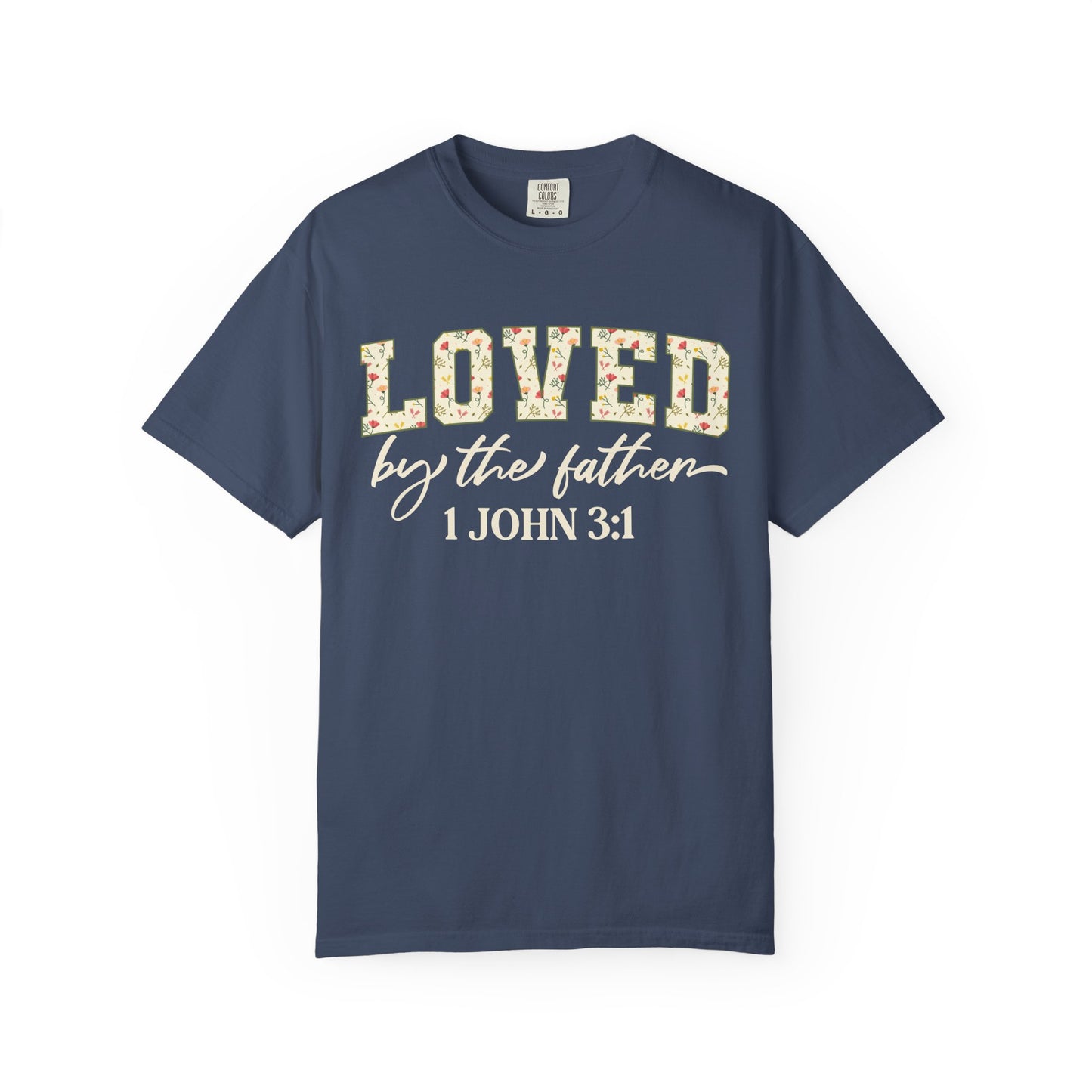 Loved By The Father Comfort Colors Tee