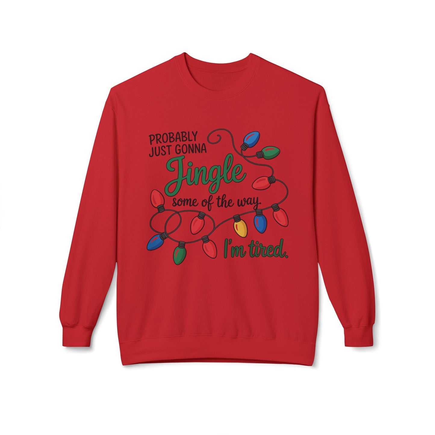 Probably Just Gonna Jingle Some of the Way Softstyle Fleece Crewneck Sweatshirt