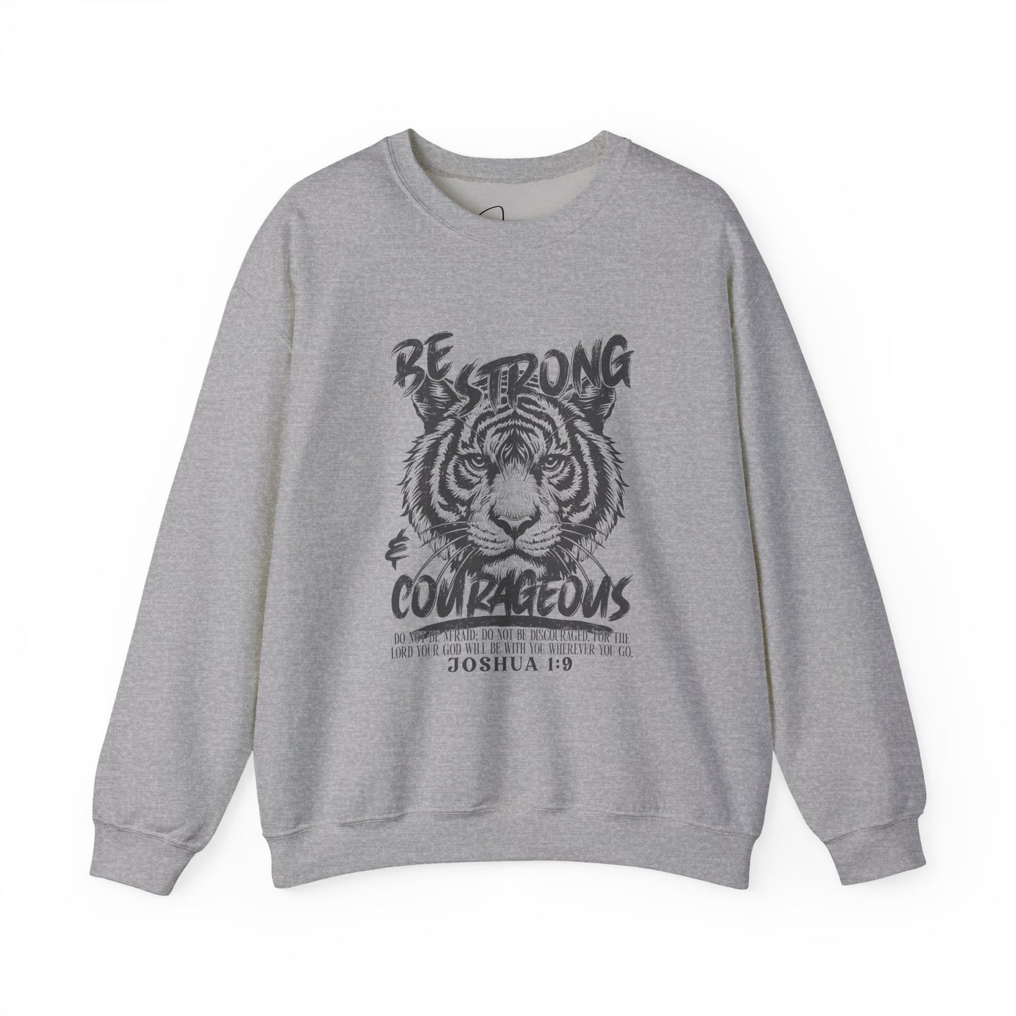 Be Strong and Courageous Gildan Sweatshirt