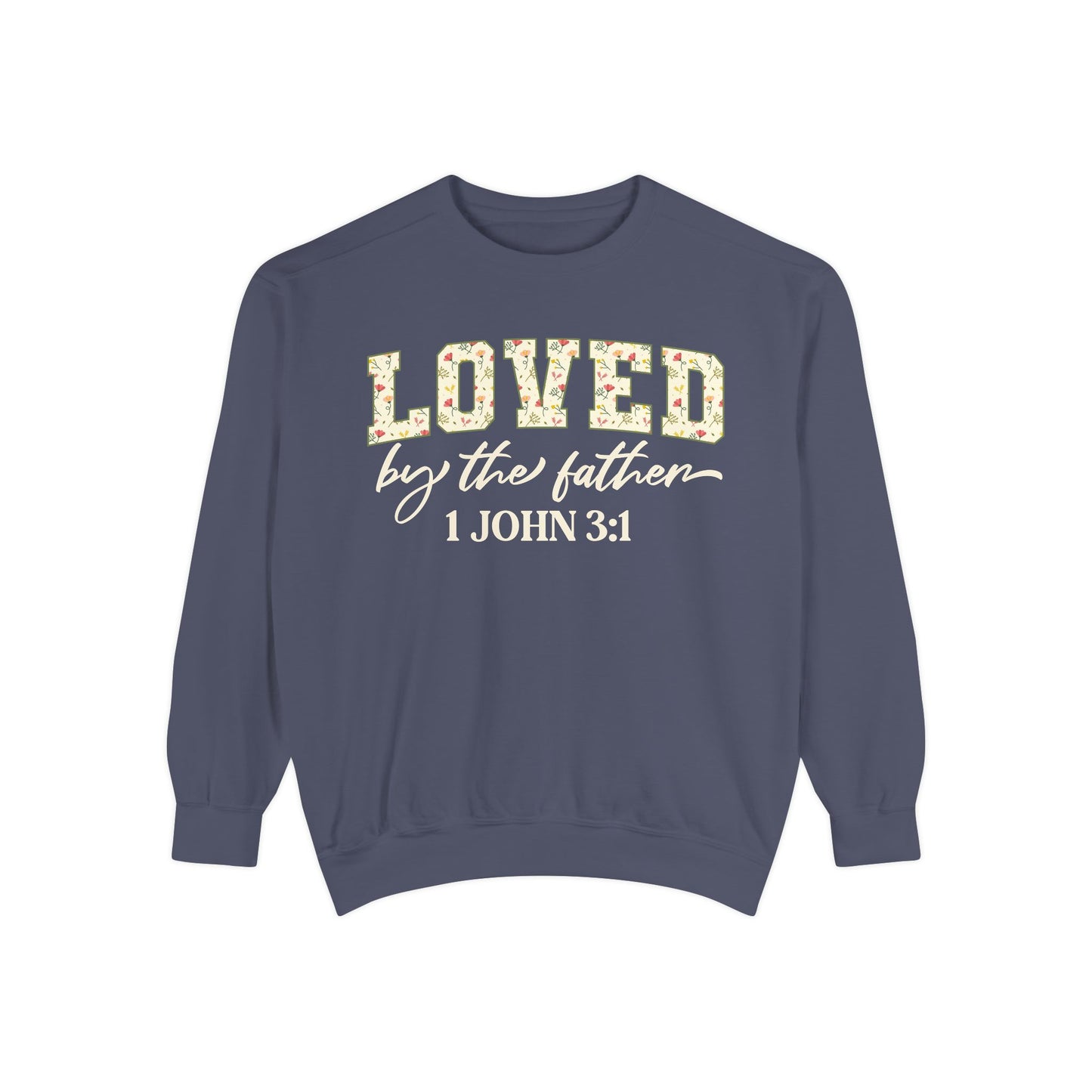 Loved By The Father Comfort Colors Crewneck
