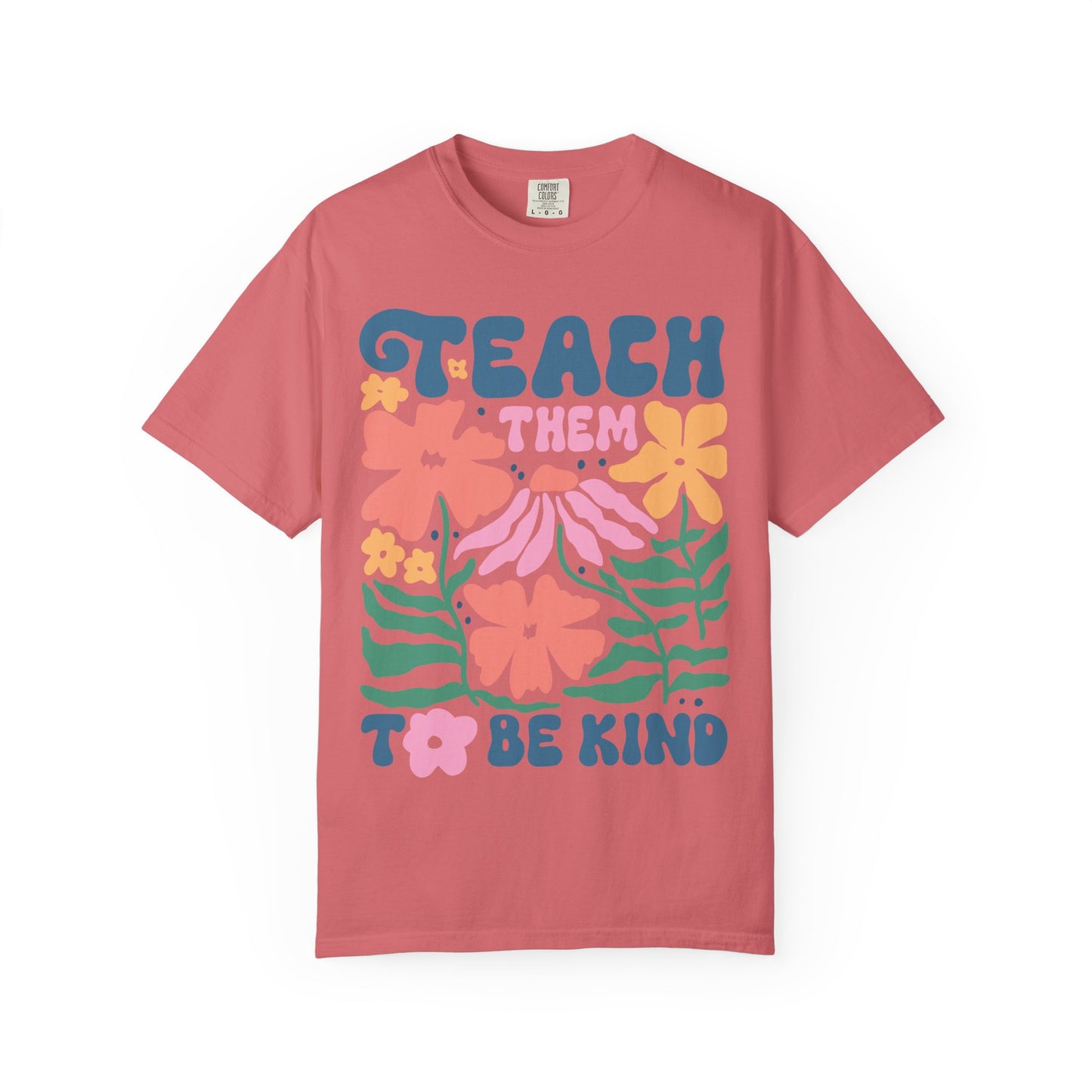 Teach Them to Be Kind Comfort Colors